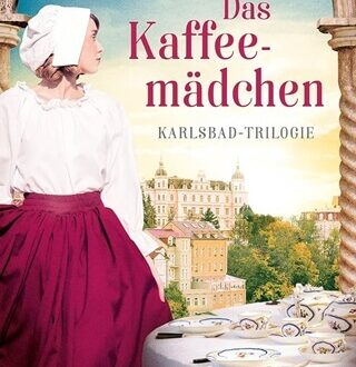 Das Kaffeemädchen Karlsbad Trilogie 2