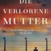 Die verlorene Mutter Cover